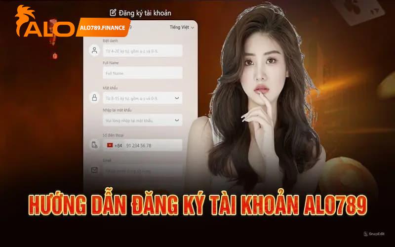 Hướng dẫn đăng ký Alo789 chi tiết